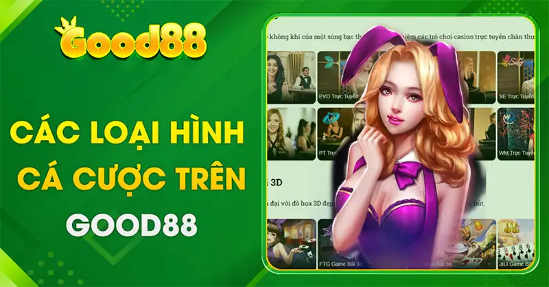 Nhà cái Good88 cung cấp kho game đẳng cấp và phong phú